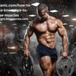 how to build muscle know tips to increase muscles